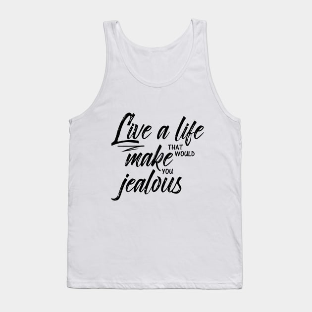 Live Life Tank Top by DalalsDesigns